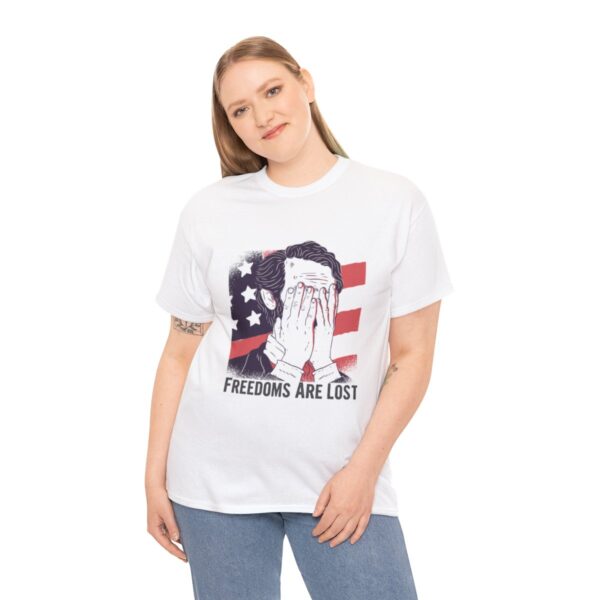 Freedoms Are Lost – Heavy Cotton Tee Political T-Shirt
