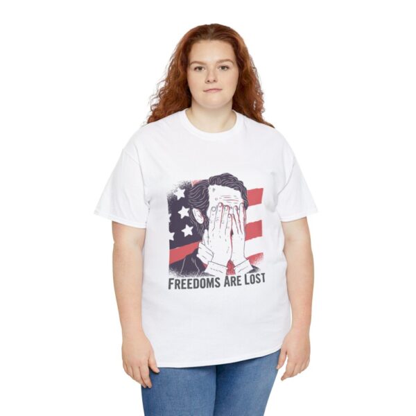 Freedoms Are Lost – Heavy Cotton Tee Political T-Shirt