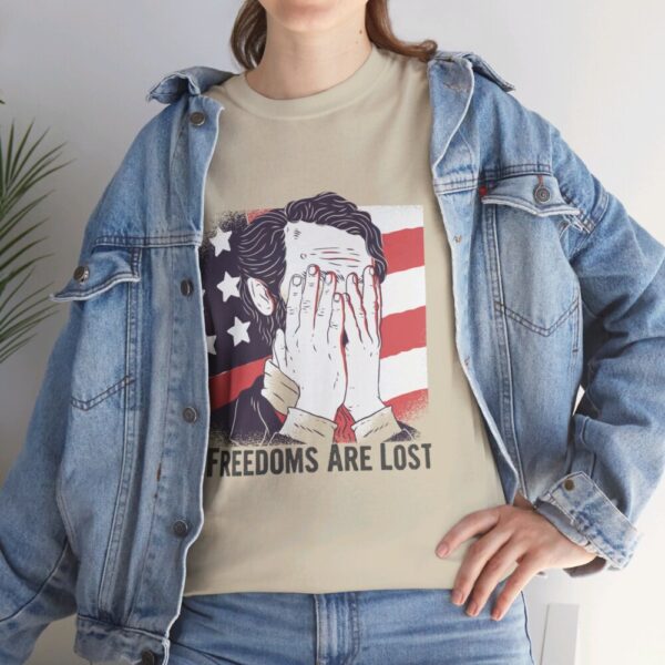 Freedoms Are Lost – Heavy Cotton Tee Political T-Shirt