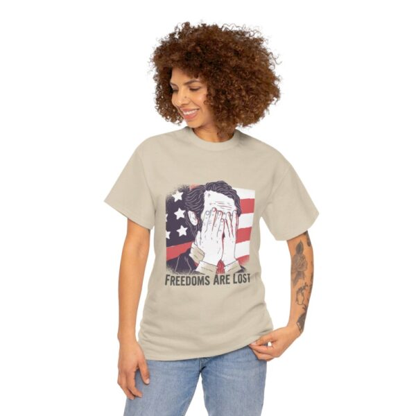 Freedoms Are Lost – Heavy Cotton Tee Political T-Shirt