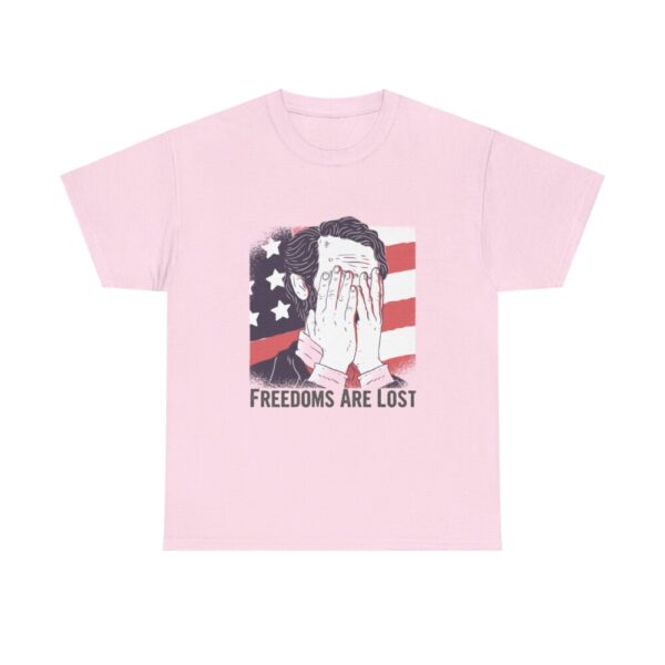 Freedoms Are Lost – Heavy Cotton Tee Political T-Shirt