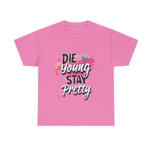 Die Young Stay Pretty Heavy Cotton Tee Radical T-Shirt