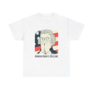 Human Rights Decline - Heavy Cotton Tee Political T-Shirt