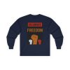 Celebrate Freedom – Long Sleeve Tee Political T-Shirt