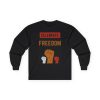 Celebrate Freedom – Long Sleeve Tee Political T-Shirt