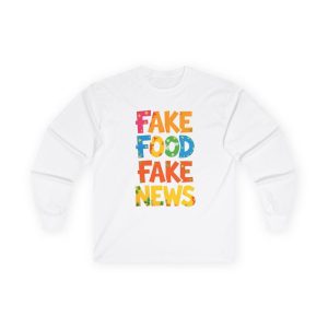 Fake Food Fake News - Long Sleeve Tee Political T-Shirt