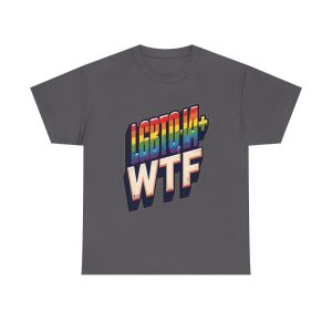 LGBTQIA-WTF Heavy Cotton Tee Political T-Shirt